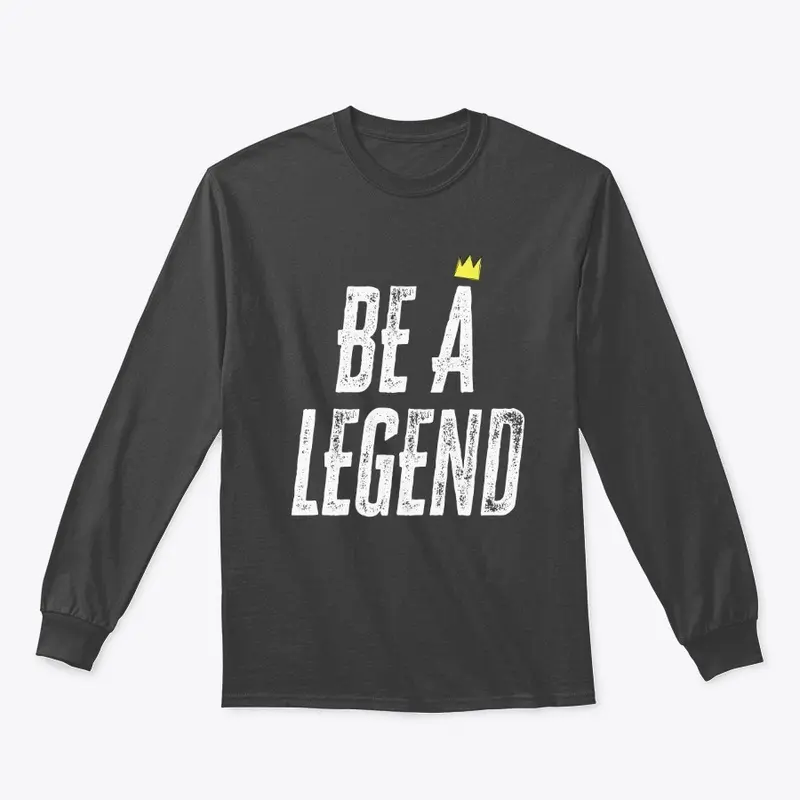 Be a Legend (Wht Letters)