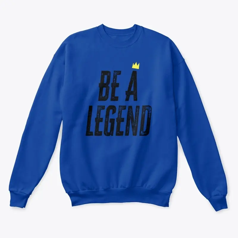 Be a Legend (Blk Letters)