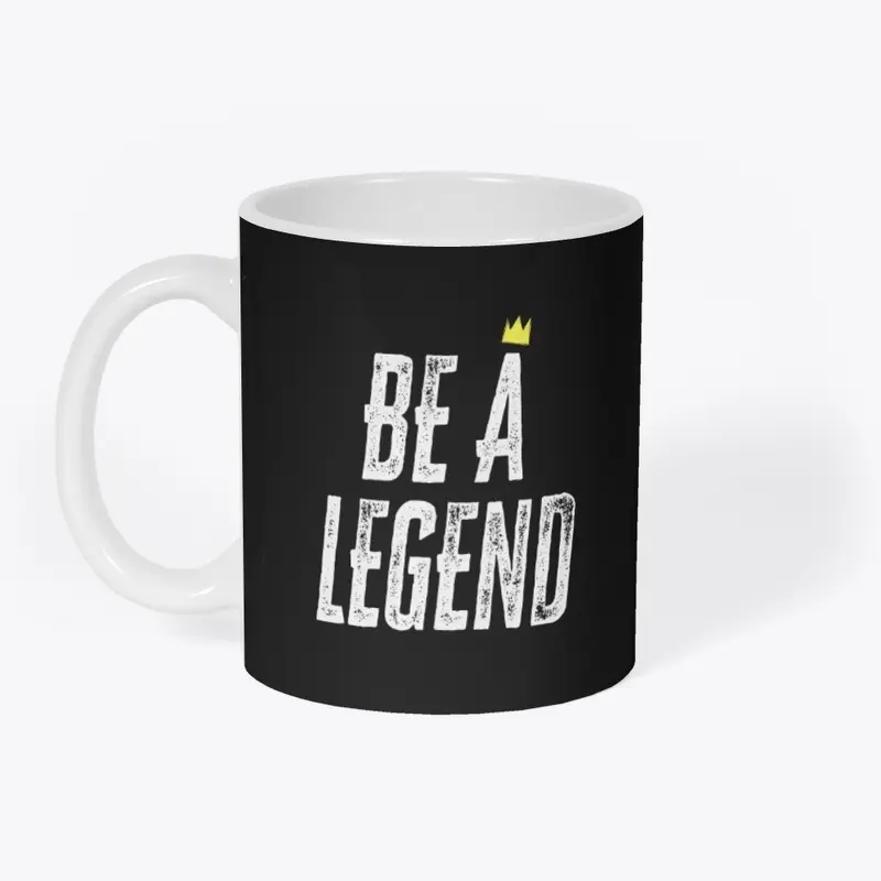 Be a Legend (Wht Letters)