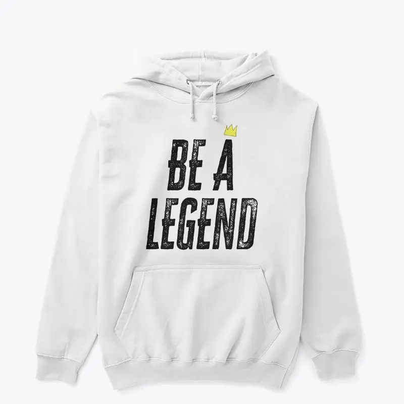 Be a Legend (Blk Letters)