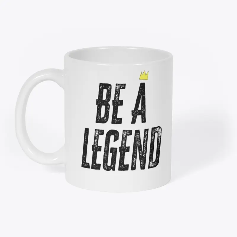 Be a Legend (Blk Letters)