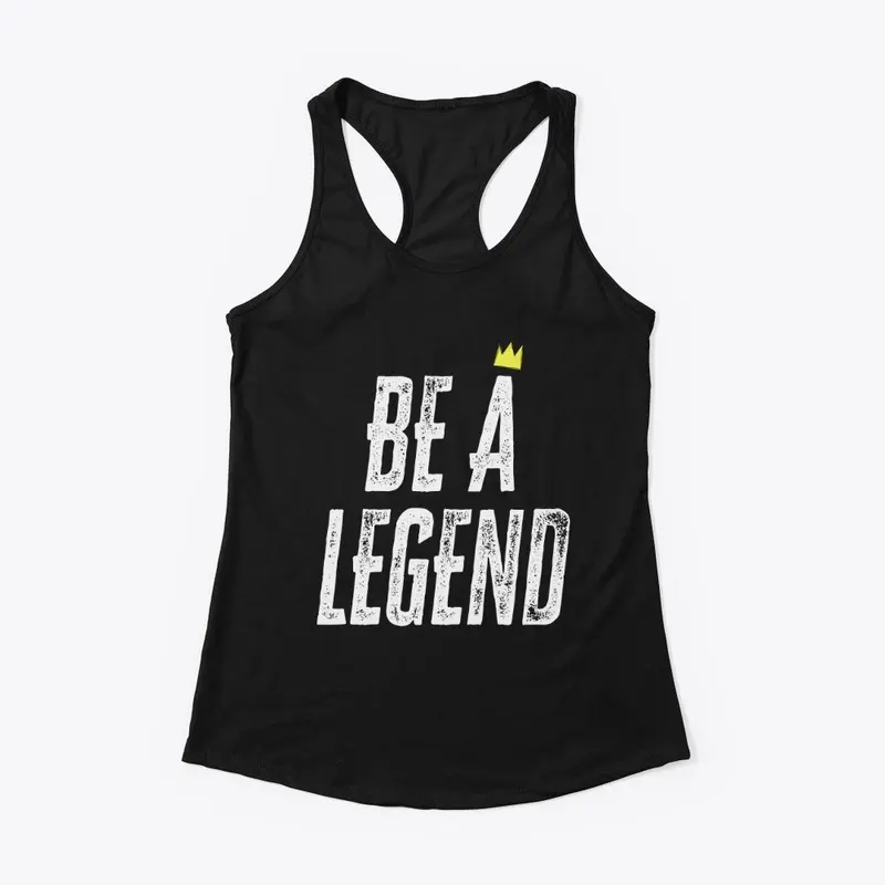 Be a Legend (Wht Letters)