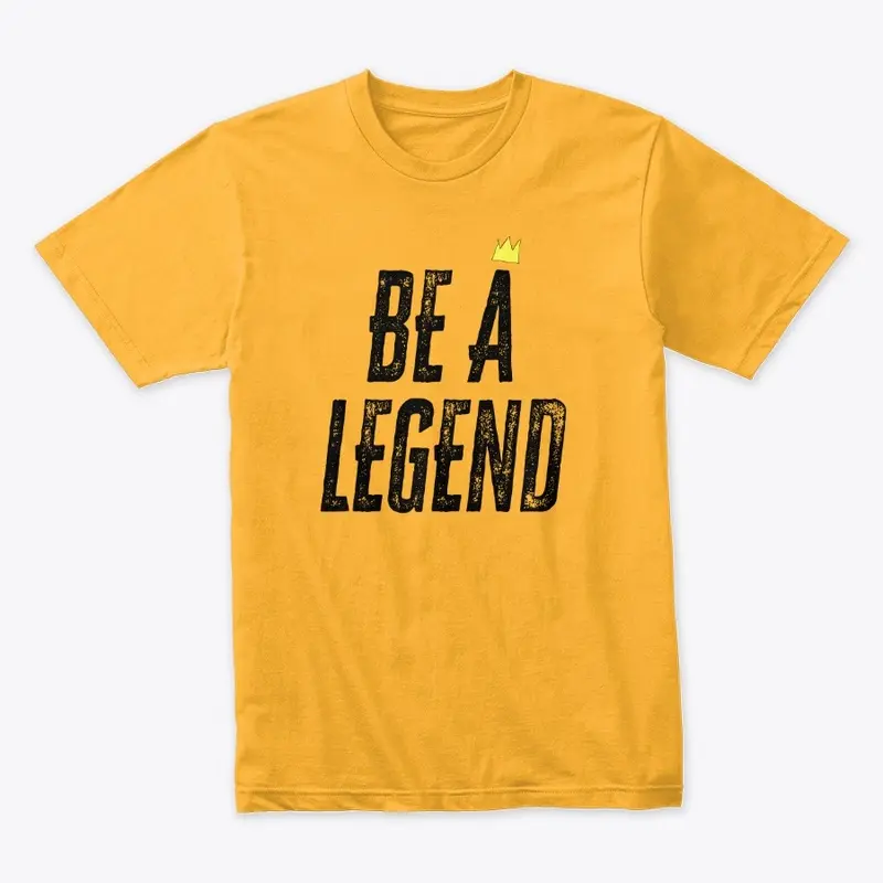 Be a Legend (Blk Letters)