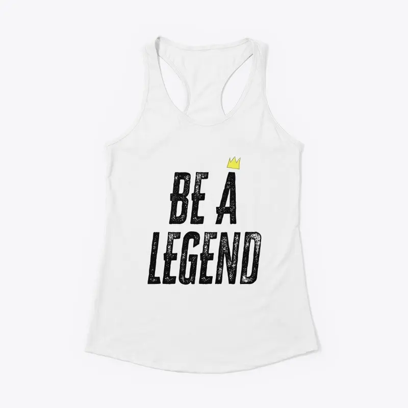 Be a Legend (Blk Letters)