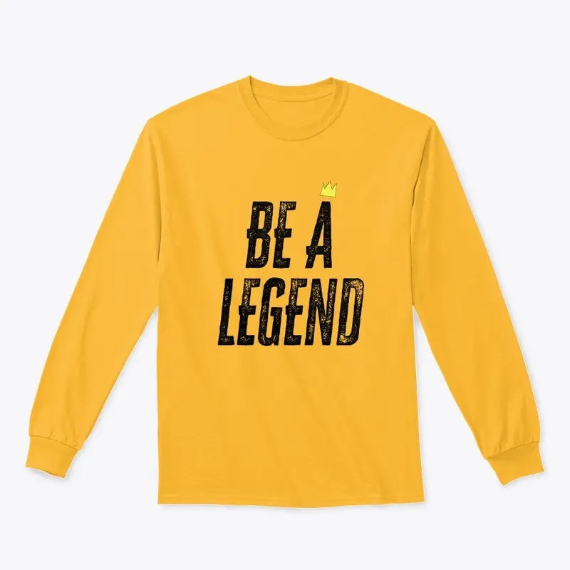 Be a Legend (Blk Letters)